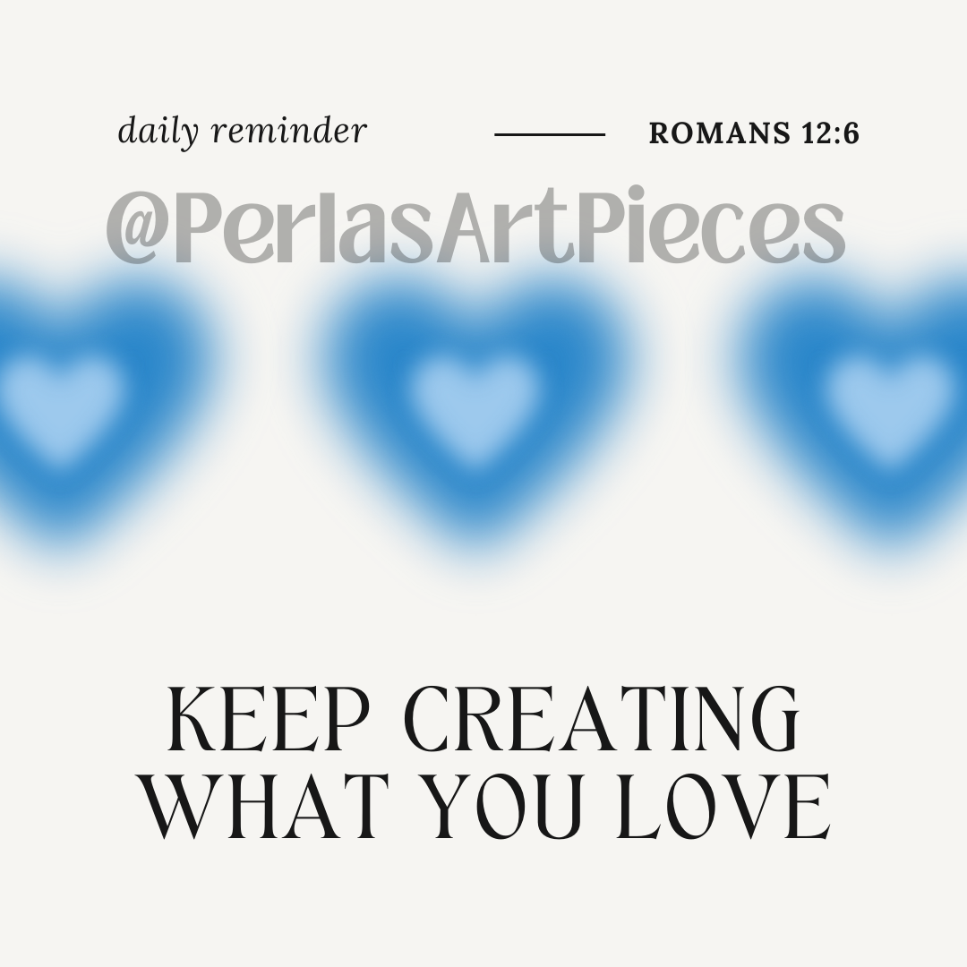 Daily Reminder: Keep Creating What You Love Art Print