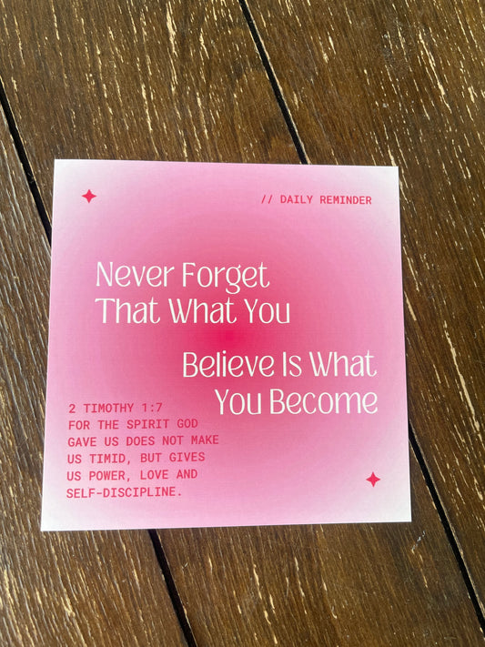 Daily Reminder: Never Forget That What You Believe is What You Become Art Print