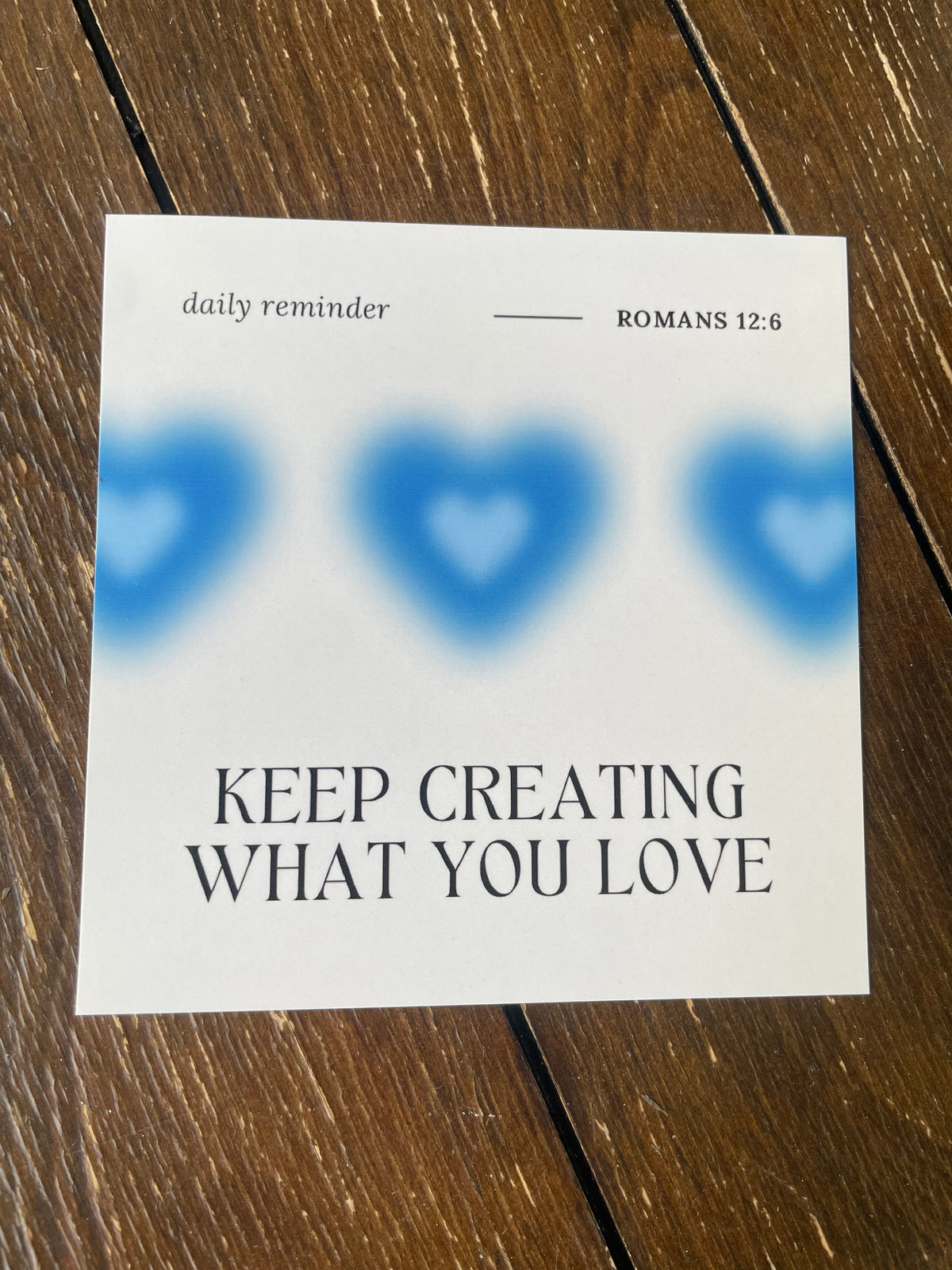 Daily Reminder: Keep Creating What You Love Art Print